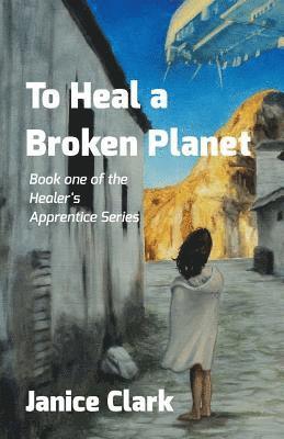 To Heal a Broken Planet 1