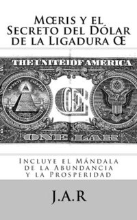 bokomslag Moeris y el Secreto del Dólar de la Ligadura OE: Incluye el mándala de la abundancia infinita y la prosperidad