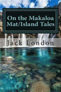 bokomslag On the Makaloa Mat/Island Tales