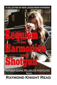 bokomslag Requiem for Harmonica and Shotgun: Professor George Wellbelove Investigates