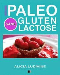bokomslag Régime Paléo Sans Gluten Sans Lactose: 60 recettes gourmandes
