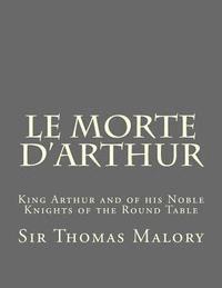 bokomslag Le Morte d'Arthur: King Arthur and of his Noble Knights of the Round Table