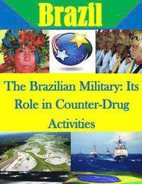 bokomslag The Brazilian Military: Its Role in Counter-Drug Activities