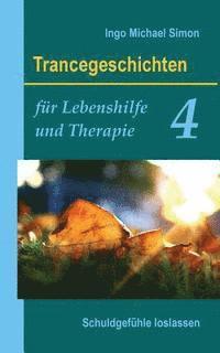 bokomslag Trancegeschichten für Lebenshilfe und Therapie. Band 4: Schuldgefühle loslassen