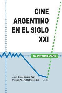 Oscar Marcos Azar - Cine Argentino en el Siglo XXI - El Informe Azar, Häftad