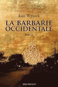 bokomslag La barbarie occidentale