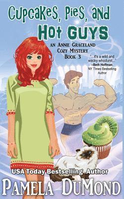 Cupcakes, Pies, and Hot Guys: An Annie Graceland Cozy Mystery, #3 1