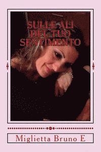 Miglietta Bruno Mbe - Sulle Ali Del Tuo Sentimento: poesie, Häftad