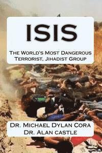 bokomslag ISIS-The World's Most Dangerous Terrorist, Jihadist Group