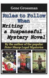 bokomslag Rules to Follow when Writing a Suspenseful Mystery Novel: By the author of the popular Peter Sharp Legal Mysteries