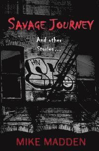 Mike Madden - Savage Journey: And Other Stories, Häftad