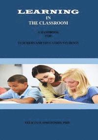 bokomslag Learning In The Classroom: A Handbook For Teachers And Education Students