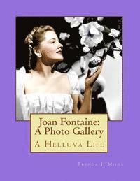 bokomslag Joan Fontaine: A Photo Gallery: A Helluva Life