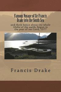 bokomslag Famous Voyage of Sir Francis Drake into the South Sea: and there hence about the whole Globe of the earth, begun in the year of our Lord, 1577