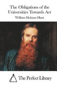 William Holman Hunt, The Perfect Library - The Obligations of the Universities Towards Art, Häftad