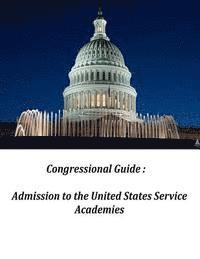 Congressional Guide: Admission to the United States Service Academies