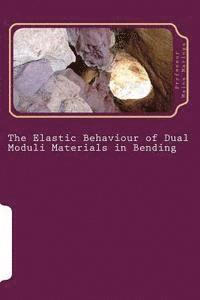 bokomslag The Elastic Behaviour of Dual Moduli Materials in Bending