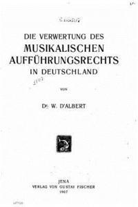 bokomslag Die Verwertung des musikalischen Aufführungsrechts in Deutschland