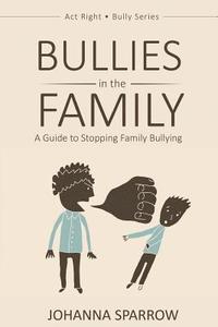 bokomslag Bullies in the Family: A Guide to Stopping Family Bullying