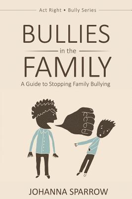 bokomslag Bullies in the Family: A Guide to Stopping Family Bullying