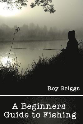 Roy Briggs - Beginners Guide to Fishing, Häftad