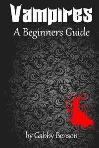 Gabby Benson - Vampires: A Beginner's Guide, Häftad