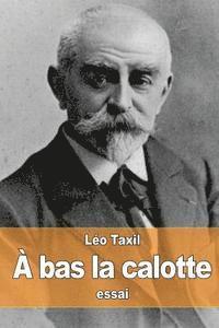 Léo Taxil - À bas la calotte, Häftad