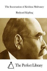 Rudyard Kipling, The Perfect Library - The Incarnation of Krishna Mulvaney, Häftad