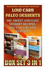 bokomslag Low Carb Paleo Desserts Box Set 3 in 1 100 Sweet And Easy Dessert Recipes. You Can Eat And Stay Fit!: (Low Carb Recipes For Weight Loss, Fat Bombs, Gl