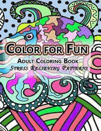 Color For Fun Adult Coloring Book: Stress Relieving Patterns 1