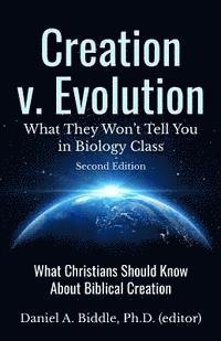 bokomslag Creation v. Evolution: What they Won't Tell you in Biology Class: What Christians Should Know About Biblical Creation