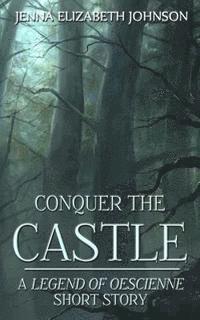 bokomslag Conquer the Castle: A Legend of Oescienne Short Story