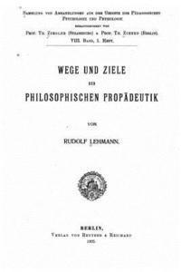 Wege und ziele der philosophischen propädeutik 1