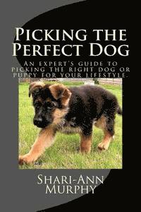bokomslag Picking the Perfect Dog: An Expert's Guide to Picking the Right Dog or Puppy for Your Lifestyle.