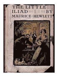bokomslag The little Iliad (1915) A NOVEL by Maurice Hewlett