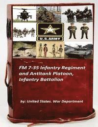 bokomslag FM 7-35 Infantry Regiment and Antitank Platoon, Infantry Battalion