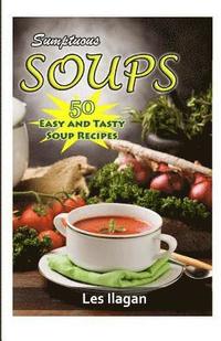 bokomslag Sumptuous SOUPS: 50 Easy and Tasty Soup Recipes