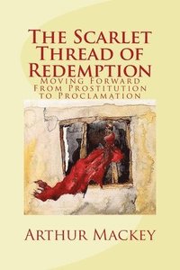 bokomslag The Scarlet Thread of Redemption: Moving Forward From Prostitution to Proclamation
