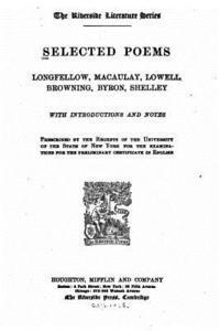 bokomslag Selected poems, Longfellow, Macaulay, Lowell, Browning, Byron, Shelley