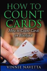 bokomslag How to Count Cards: How to Count Cards in Blackjack