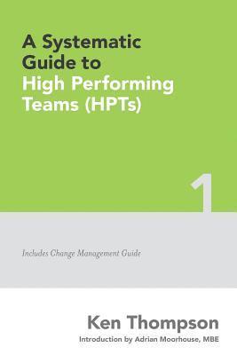 bokomslag A Systematic Guide To High Performing Teams (HPTs)