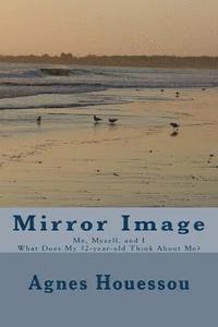 bokomslag Mirror Image: Me, Myself, and I -What Does My 12-year-old Think About Me?