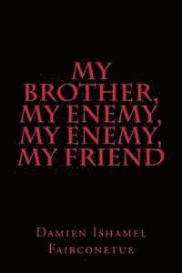 my brother, my enemy, my enemy, my friend 1