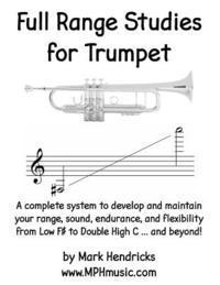 bokomslag Full Range Studies for Trumpet: A complete system to develop and maintain your range, sound, endurance, and flexibility from Low F# to Double High C .