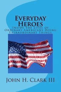 bokomslag Everyday Heroes: Inside the Lives of Ordinary Americans Doing Extraordinary Things