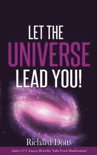 bokomslag Let The Universe Lead You!