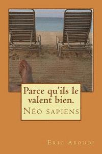 bokomslag Parce qu'ils le valent bien.: Néo sapiens