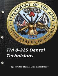 bokomslag TM 8-225 Dental Technicians by United States. War Department