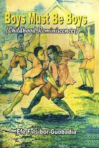 bokomslag Boys Must Be Boys: (Childhood Reminiscences)