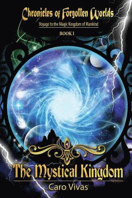 Caro Vivas - Chronicles of Forgotten Worlds, Voyage to the Magic Kingdom of Mankind - Book 1: Voyage to the Magic Kingdom of Mankind, Häftad